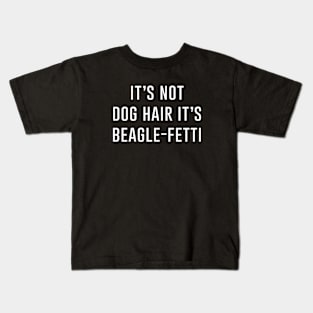 It's not dog hair it's beagle-fetti Kids T-Shirt